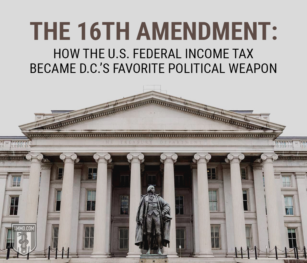 The 16th Amendment: How the U.S. Federal Income Tax Went From Temporary to Political Weapon