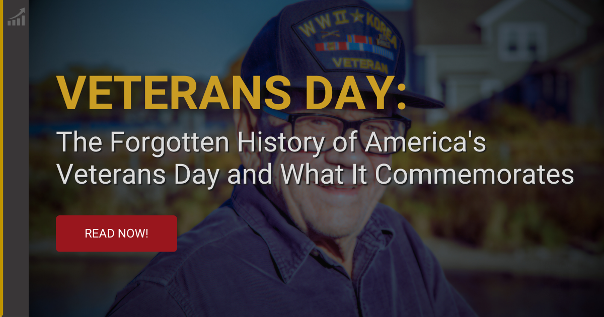 Veterans Day: The Forgotten History of America's Veterans Day and What It Commemorates