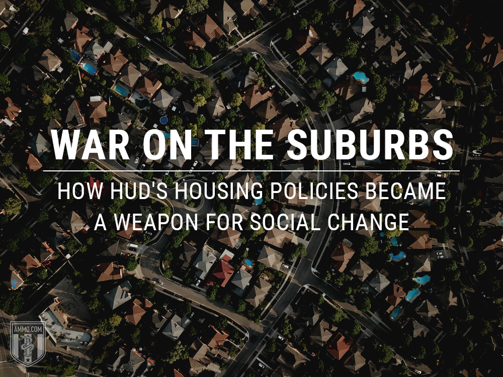 War on the Suburbs: How HUD's Housing Policies Became a Weapon for Social Change