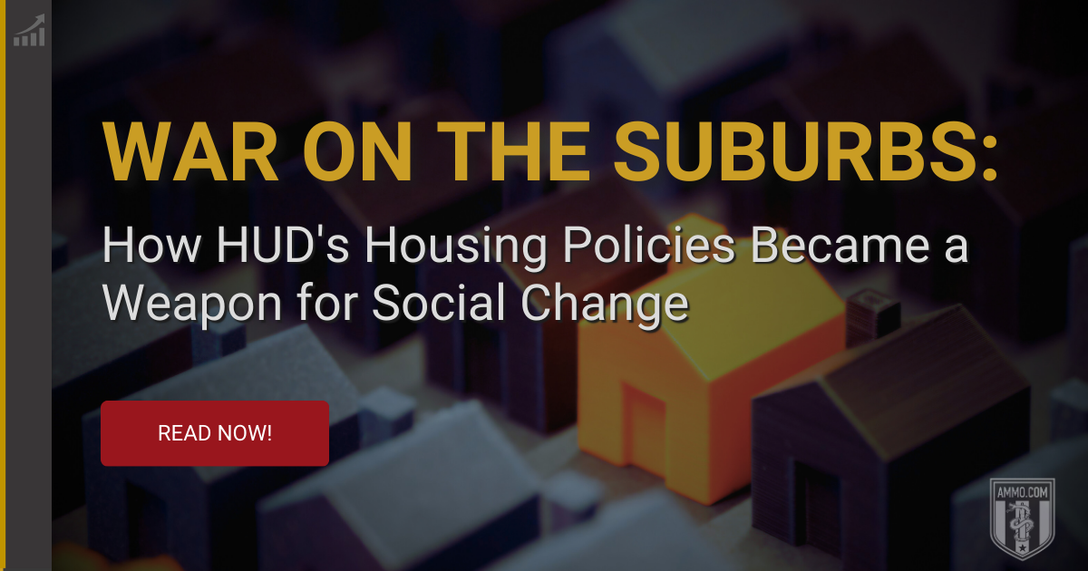 War on the Suburbs: How HUD's Housing Policies Became a Weapon for Social Change