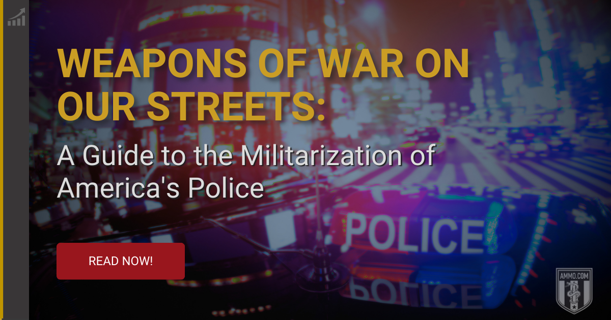 Weapons of War On Our Streets: A Guide to the Militarization of Police