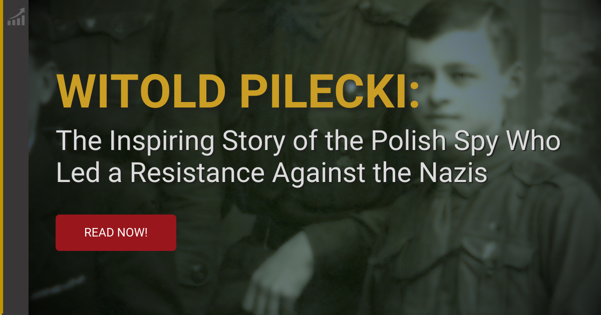 Witold Pilecki: The Inspiring Story of the Polish Spy Who Led a Resistance Against the Nazis
