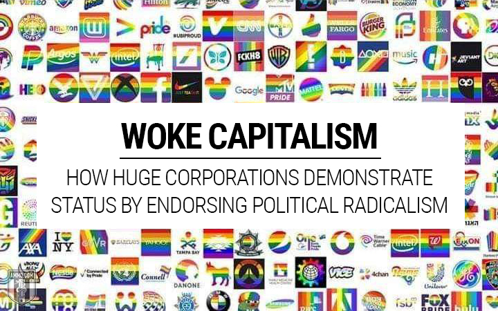 Woke Capitalism: How Huge Corporations Demonstrate Status by Endorsing Political Radicalism