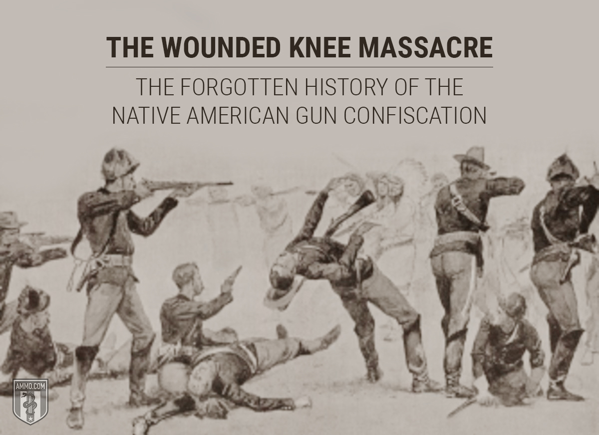 The Wounded Knee Massacre: The Forgotten History of the Native American Gun Confiscation Wounded-knee-massacre-native-american-gun-confiscation-forgotten-history