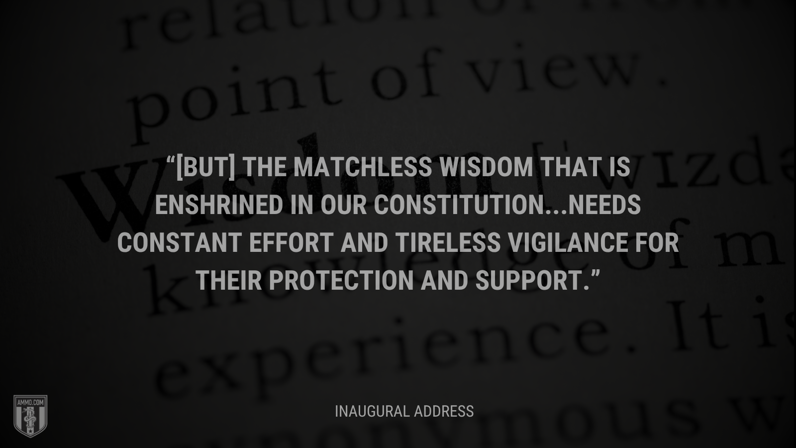 &ldquo;[But] the matchless wisdom that is enshrined in our Constitution...needs constant effort and tireless vigilance for their protection and support.&rdquo; - Calvin Coolidge