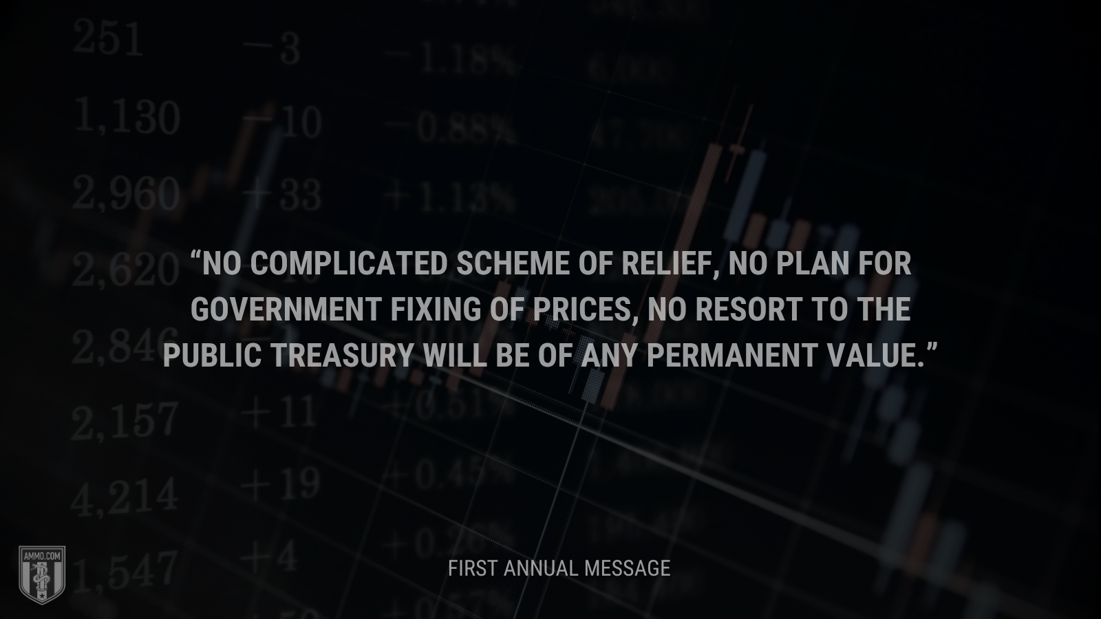 &ldquo;No complicated scheme of relief, no plan for Government fixing of prices, no resort to the public Treasury will be of any permanent value.&rdquo; - Calvin Coolidge