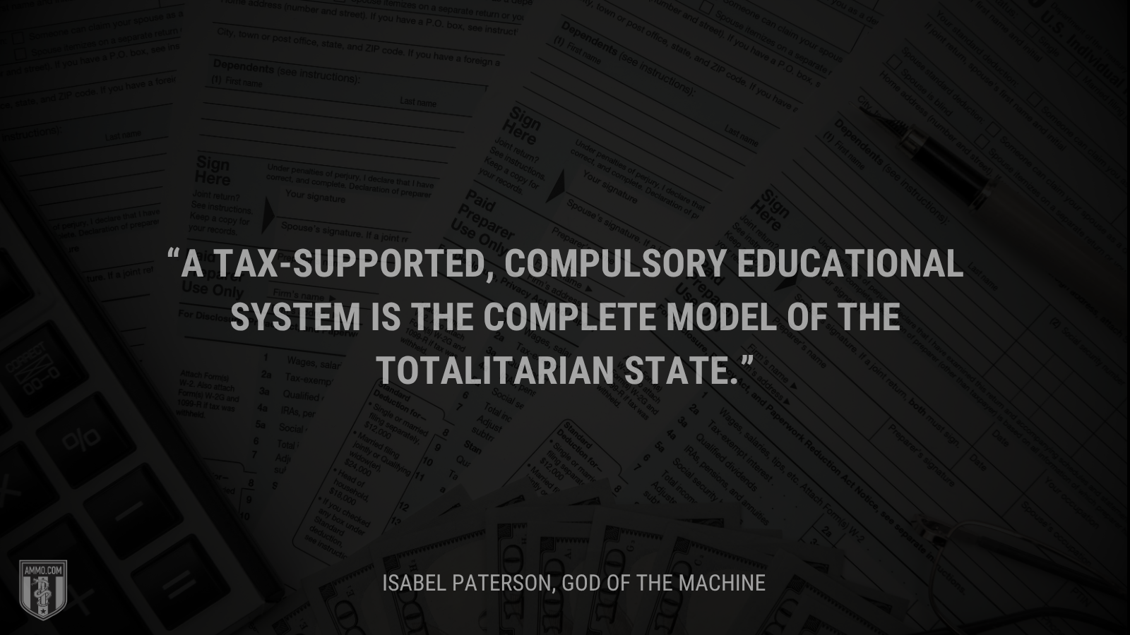 &ldquo;A tax-supported, compulsory educational system is the complete model of the totalitarian state.&rdquo; - Isabel Paterson