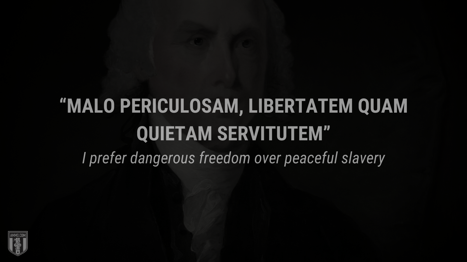 &ldquo;Malo periculosam, libertatem quam quietam servitutem&rdquo; - I prefer dangerous freedom over peaceful slavery