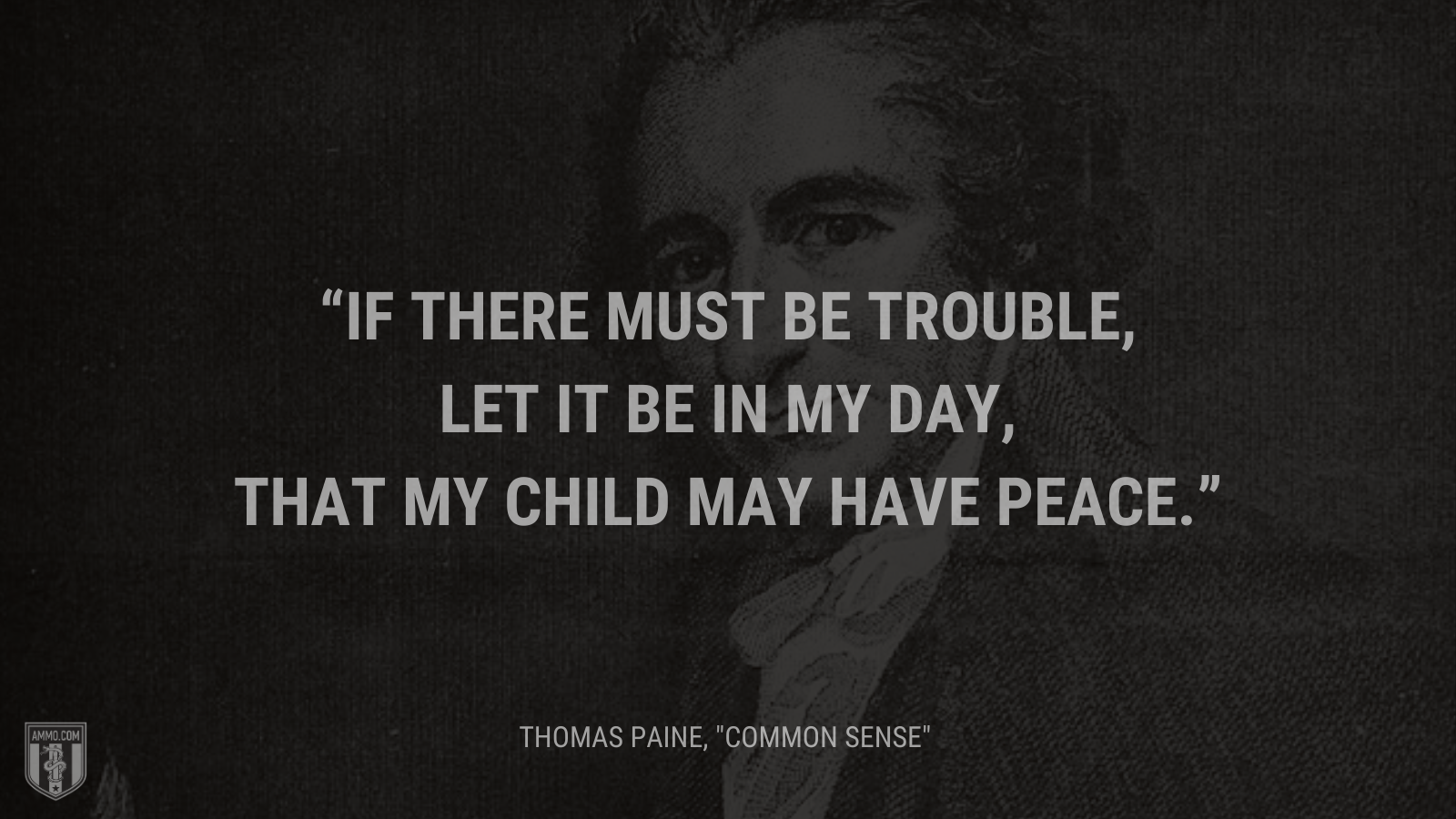&ldquo;Our plan is peace forever.&rdquo; - Thomas Paine