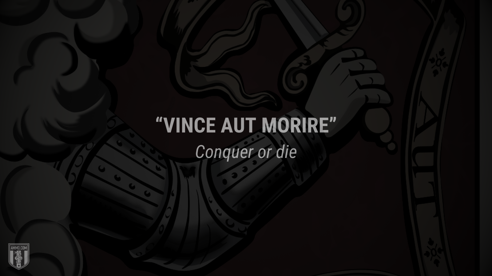 &ldquo;Vince aut morire&rdquo; - Conquer or die
