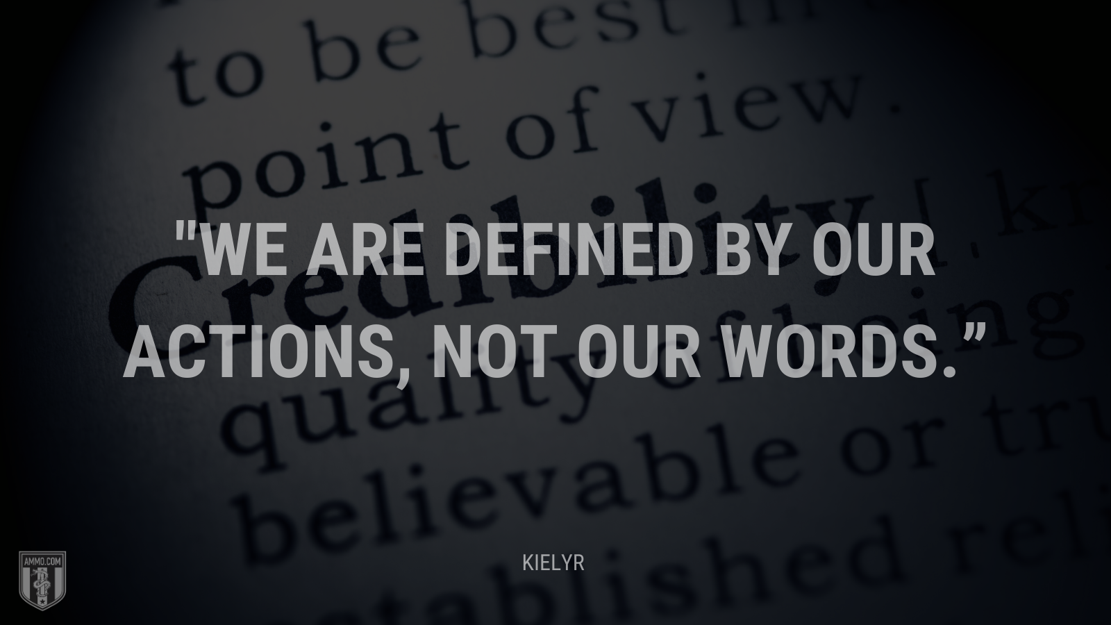 &ldquo;We are defined by our actions, not our words.&rdquo; - Kielyr, Captain Fantastic