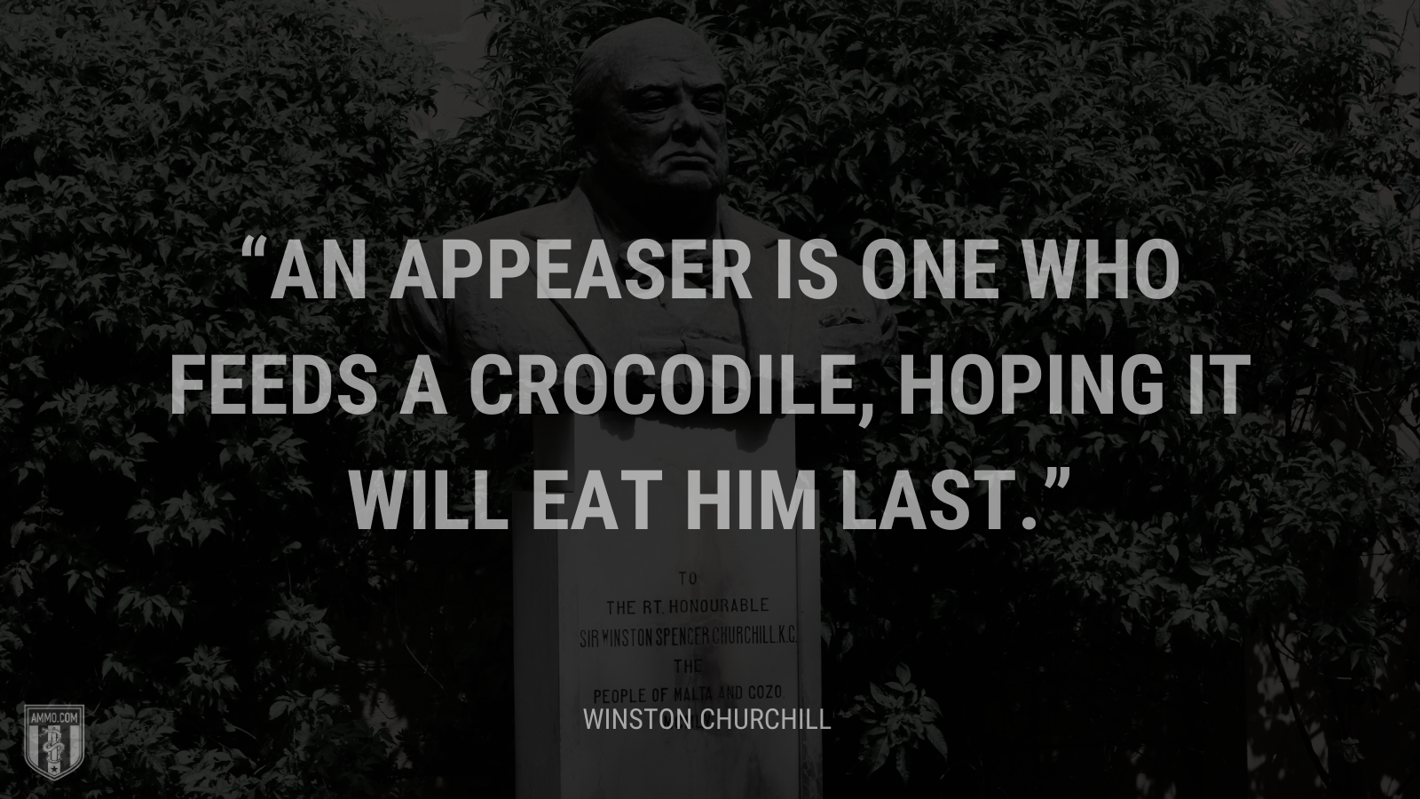 An appeaser is one who feeds a crocodile, hoping it will eat him last.