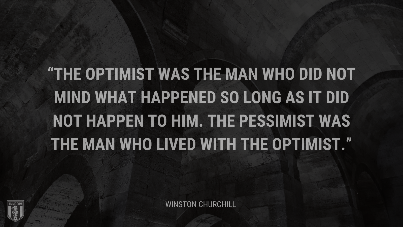 The optimist was the man who did not mind what happened so long as it did not happen to him. The pessimist was the man who lived with the optimist.
