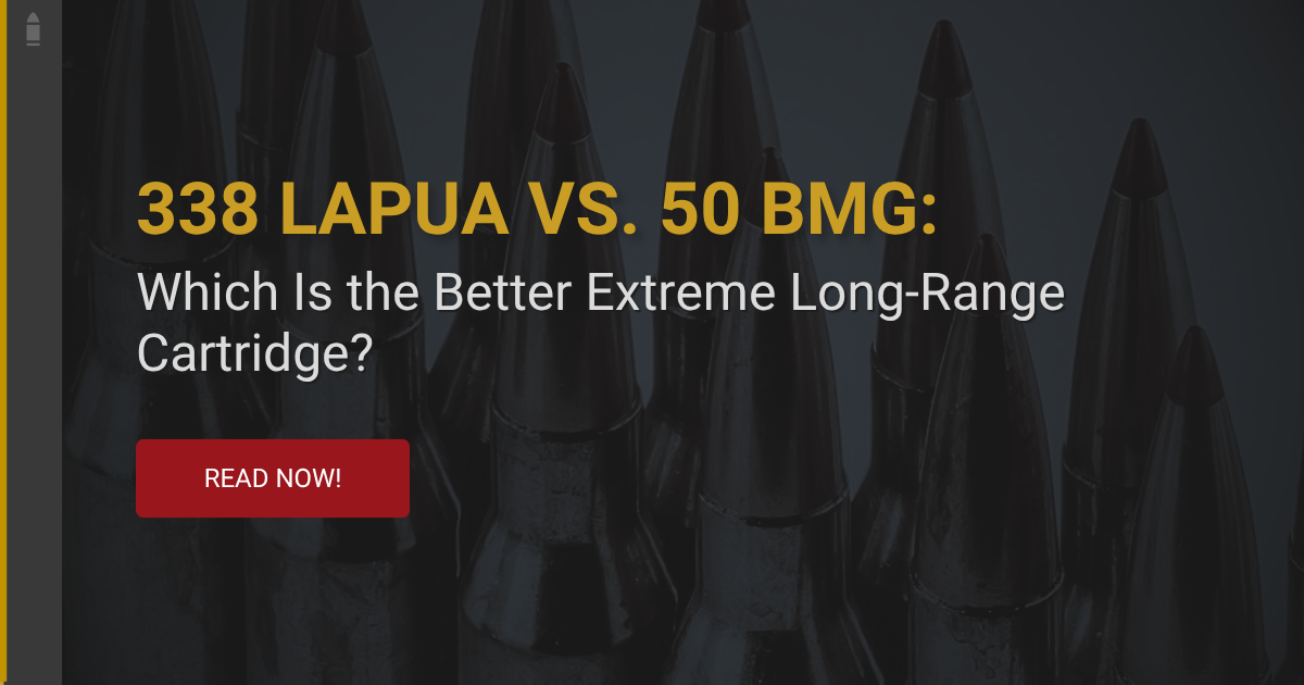 338 Lapua vs 50 BMG - Long Range Cartridge Comparison