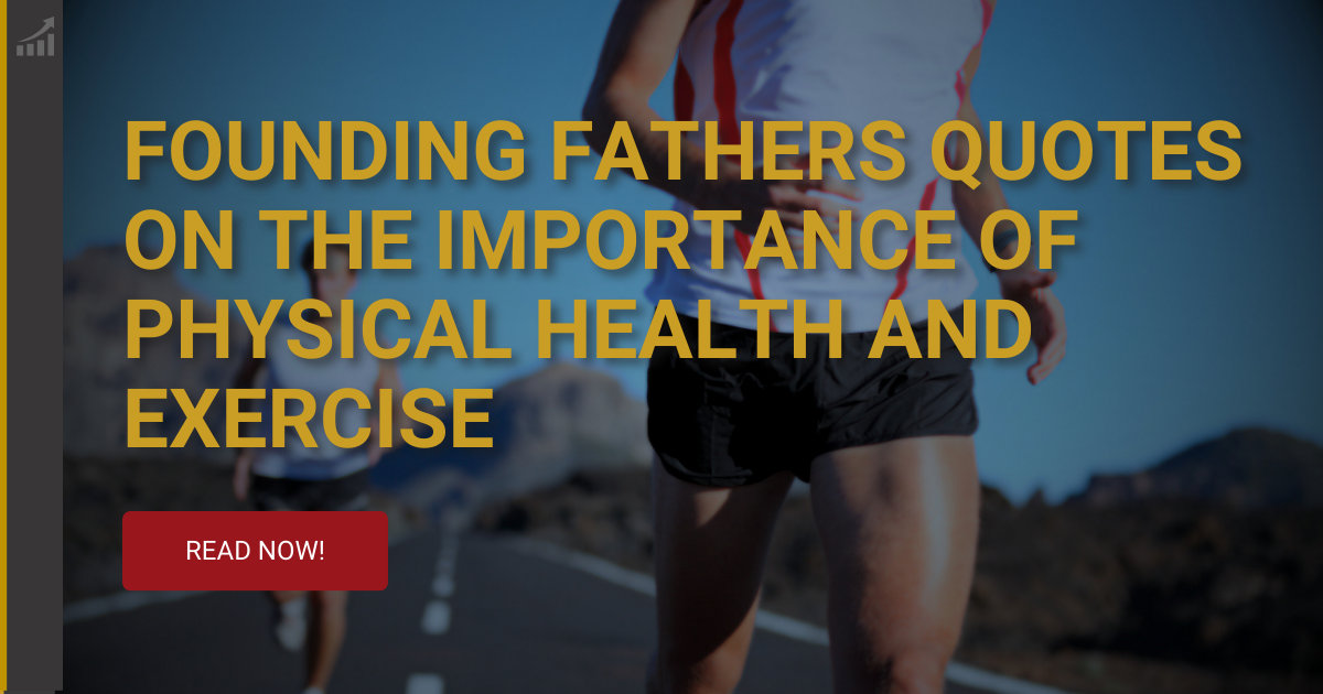 Founding Fathers Quotes on the Importance of Physical Health and Exercise 