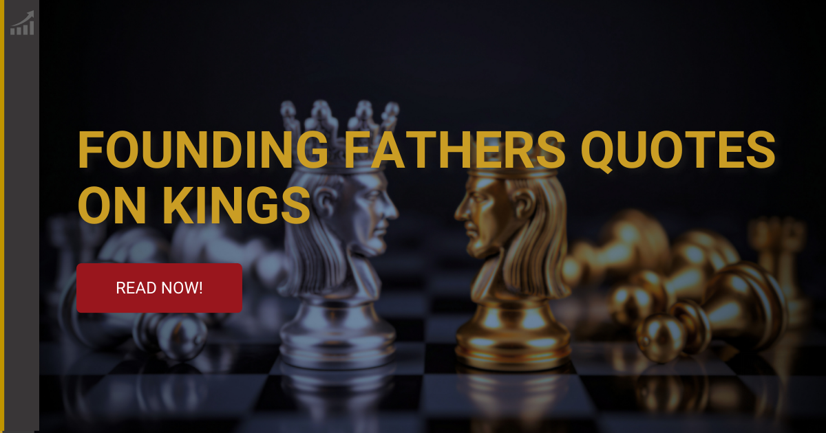 Founding Fathers Quotes on Kings