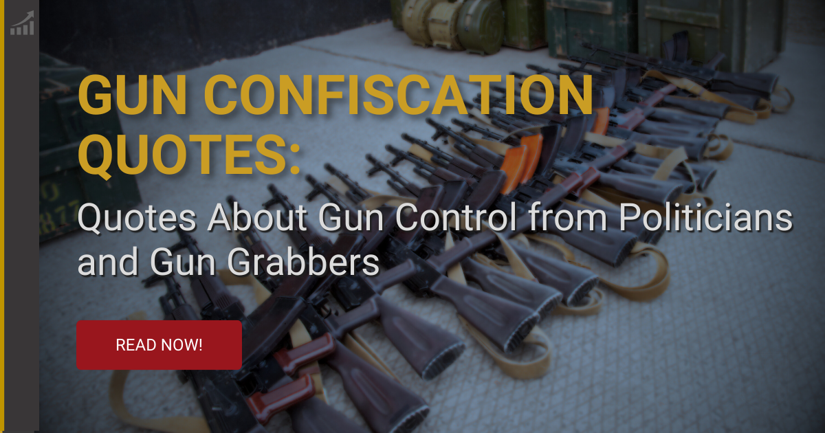 Gun Control Quotes Quotes from Politicians About Gun Confiscation