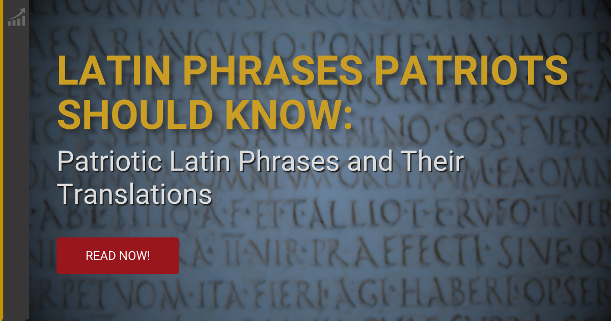 Latin Phrases Patriots Should Know: Patriotic Latin Phrases and Their Translations