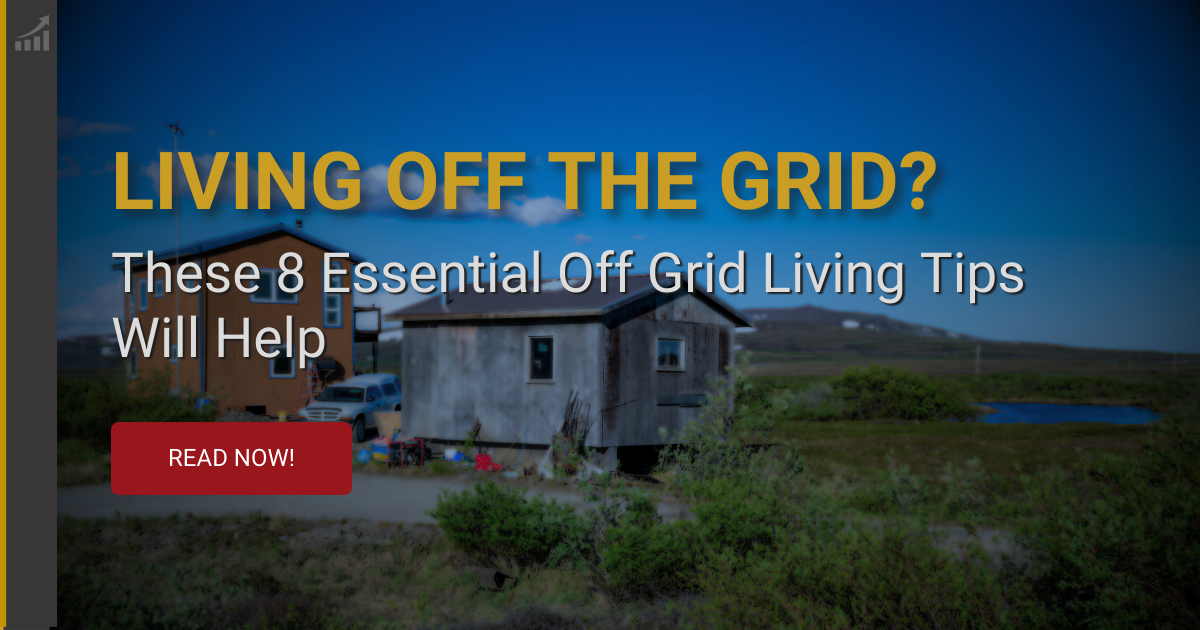 Off the Grid: A Guide to Self-Sufficient Living