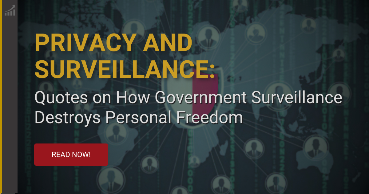 Privacy and Surveillance: Quotes on How Government Surveillance Destroys Personal Freedom