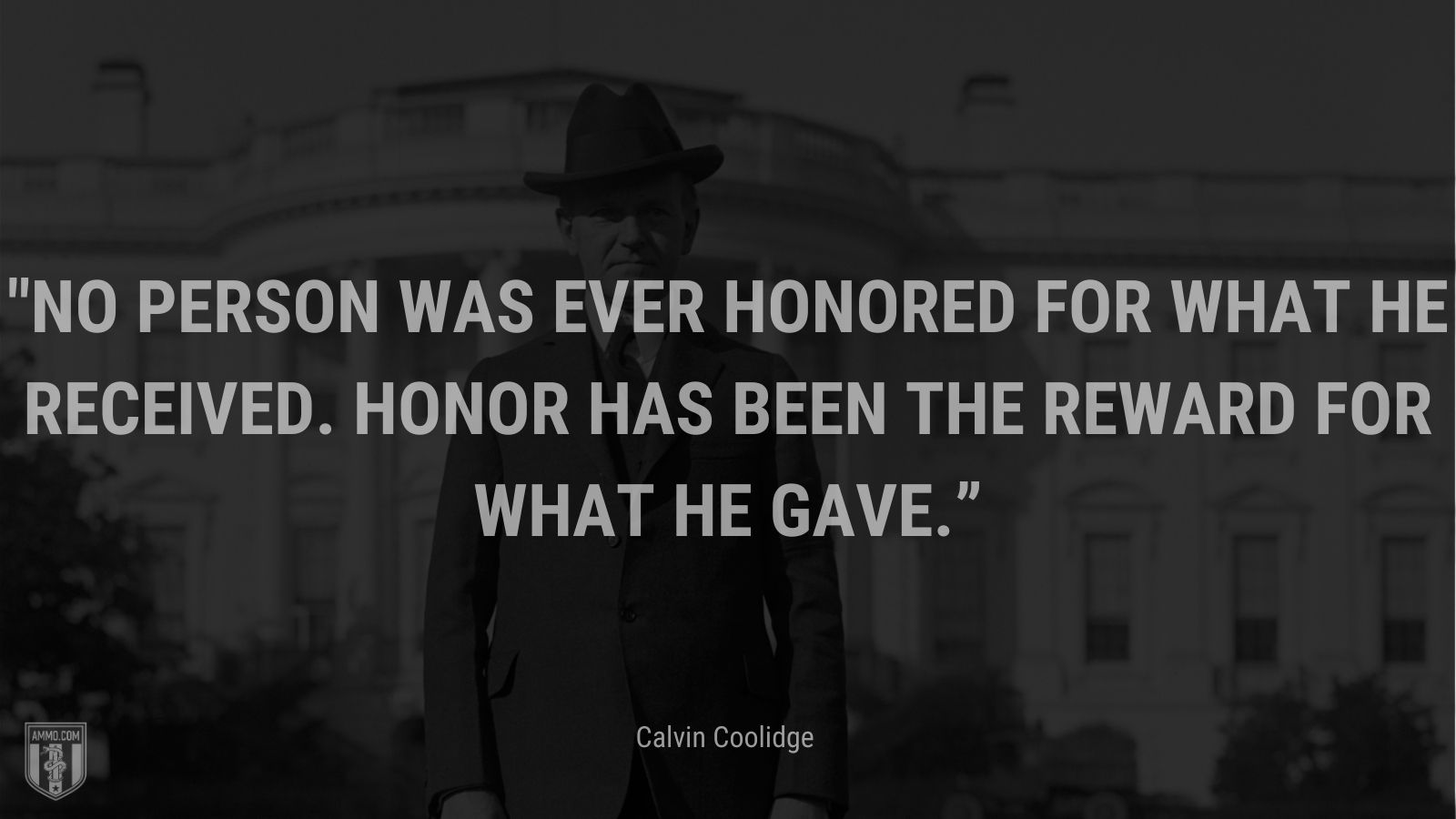 No person was ever honored for what he received.  Honor has been the reward for what he gave.