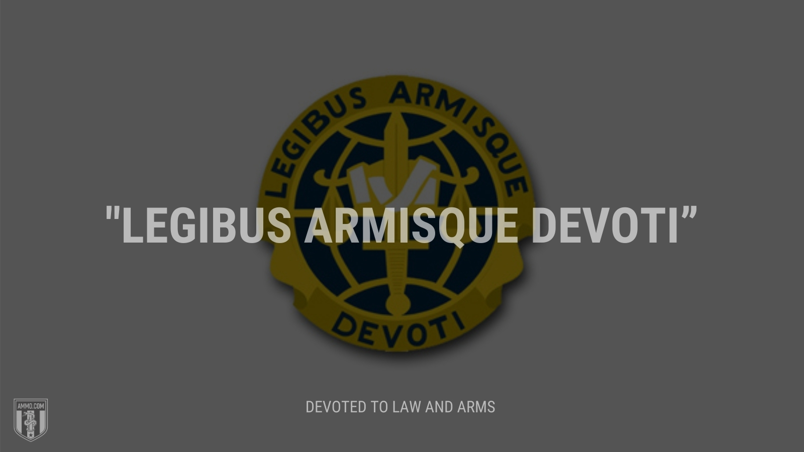 “Legibus armisque devoti” - Devoted to law and arms