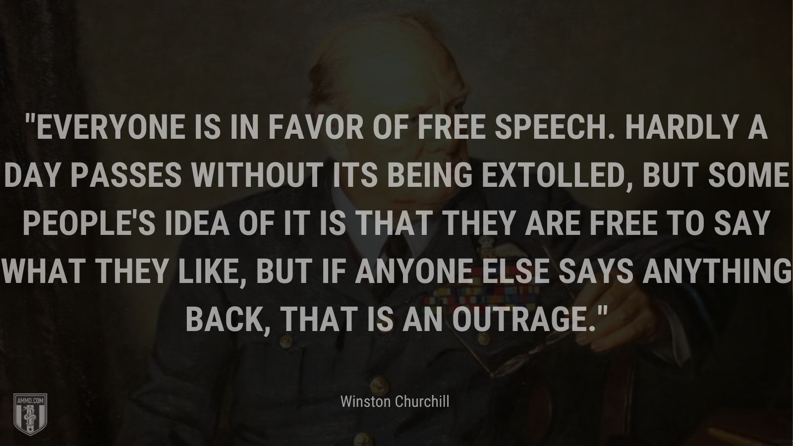 Everyone is in favor of free speech. Hardly a day passes without its being extolled, but some people's idea of it is that they are free to say what they like, but if anyone else says anything back, that is an outrage.