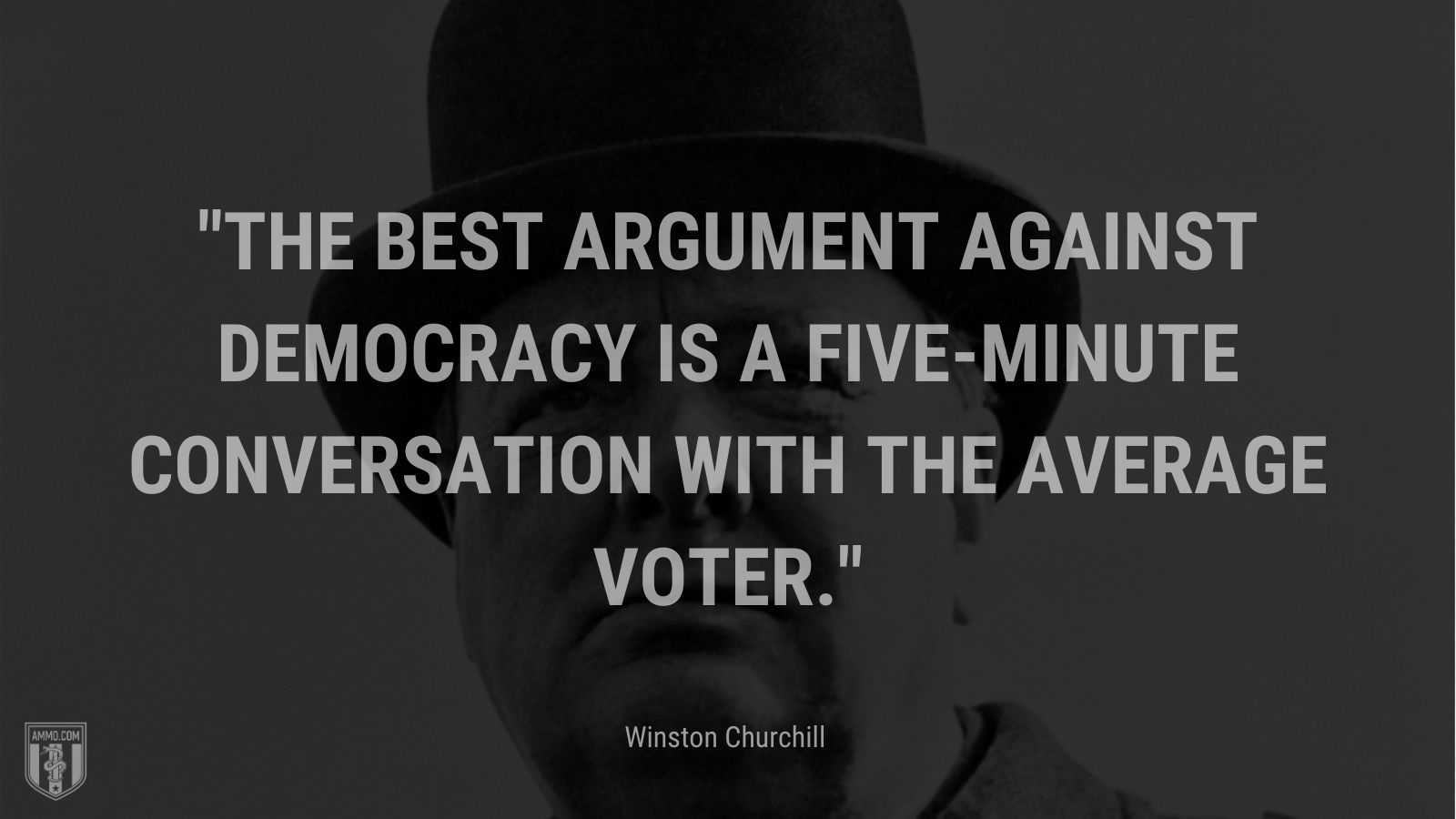 The best argument against democracy is a five-minute conversation with the average voter.